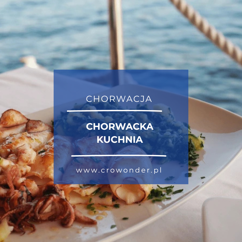 Lokalna kuchnia Chorwacji – co zjeść na miejscu, a co przywieźć do domu?